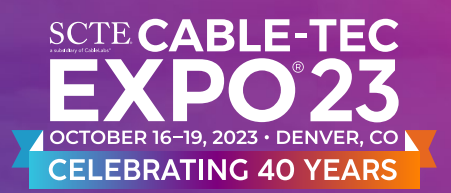 CABLE-TECH EXPO2023/第40届美国有线技术展览会