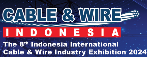 CABLE & WIRE INDONESIA2024 第8届印尼雅加达电线电缆展览会